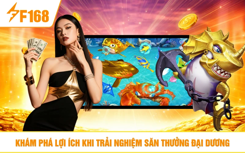Khám phá lợi ích khi trải nghiệm săn thưởng đại dương