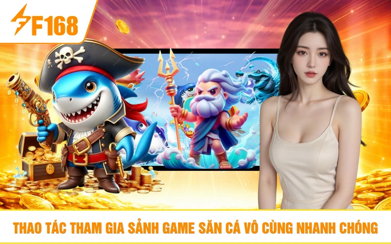 Thao tác tham gia sảnh game săn cá vô cùng nhanh chóng