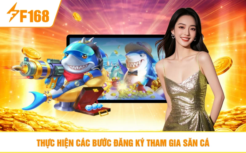Thực hiện các bước đăng ký tham gia săn cá